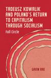 book: Tadeusz Kowalik and Poland's return to capitalism through socialism