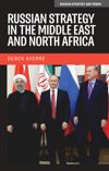 Russian strategy in the Middle East and North Africa