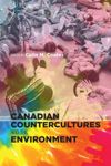 book: Canadian Countercultures and the Environment