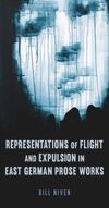 book: Representations of Flight and Expulsion in East German Prose Works