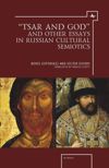 book: “Tsar and God” and Other Essays in Russian Cultural Semiotics