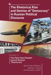 The Rhetorical Rise and Demise of “Democracy” in Russian Political Discourse, Volume 1