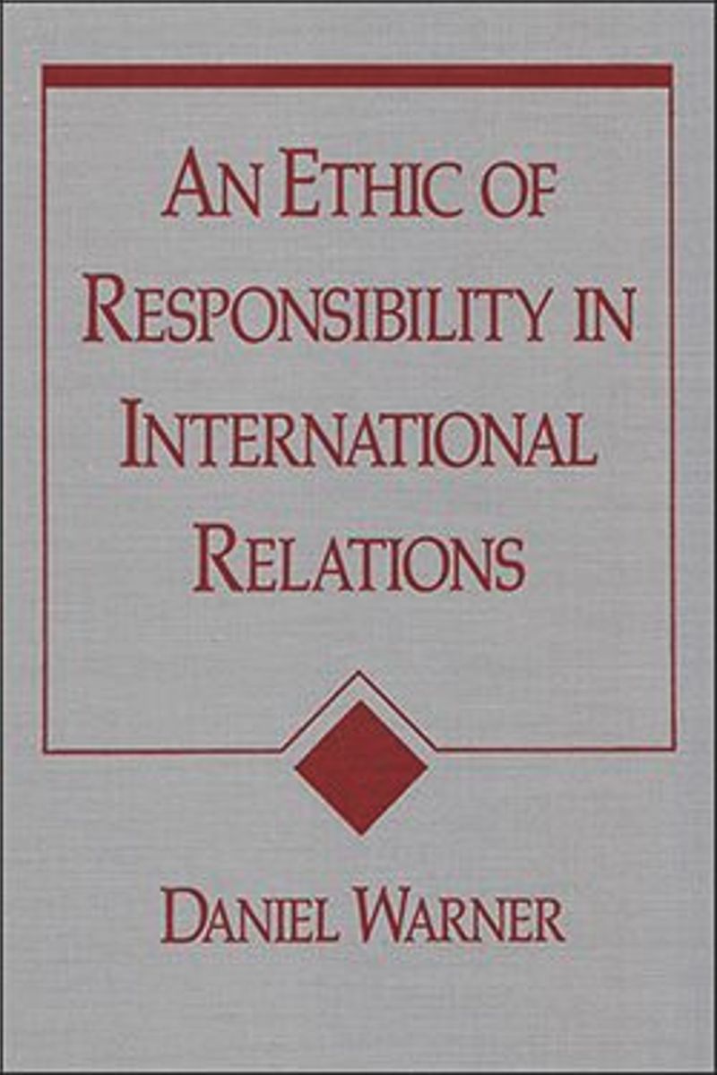 book: An Ethic of Responsibility in International Relations