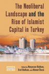 book: The Neoliberal Landscape and the Rise of Islamist Capital in Turkey