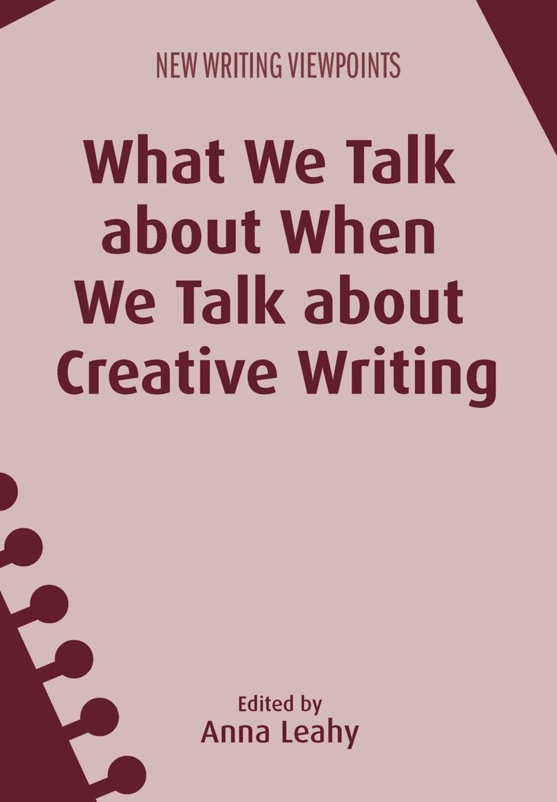 book: What We Talk about When We Talk about Creative Writing