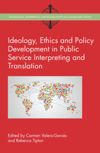 book: Ideology, Ethics and Policy Development in Public Service Interpreting and Translation