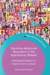 book: Educating Adolescent Newcomers in the Superdiverse Midwest