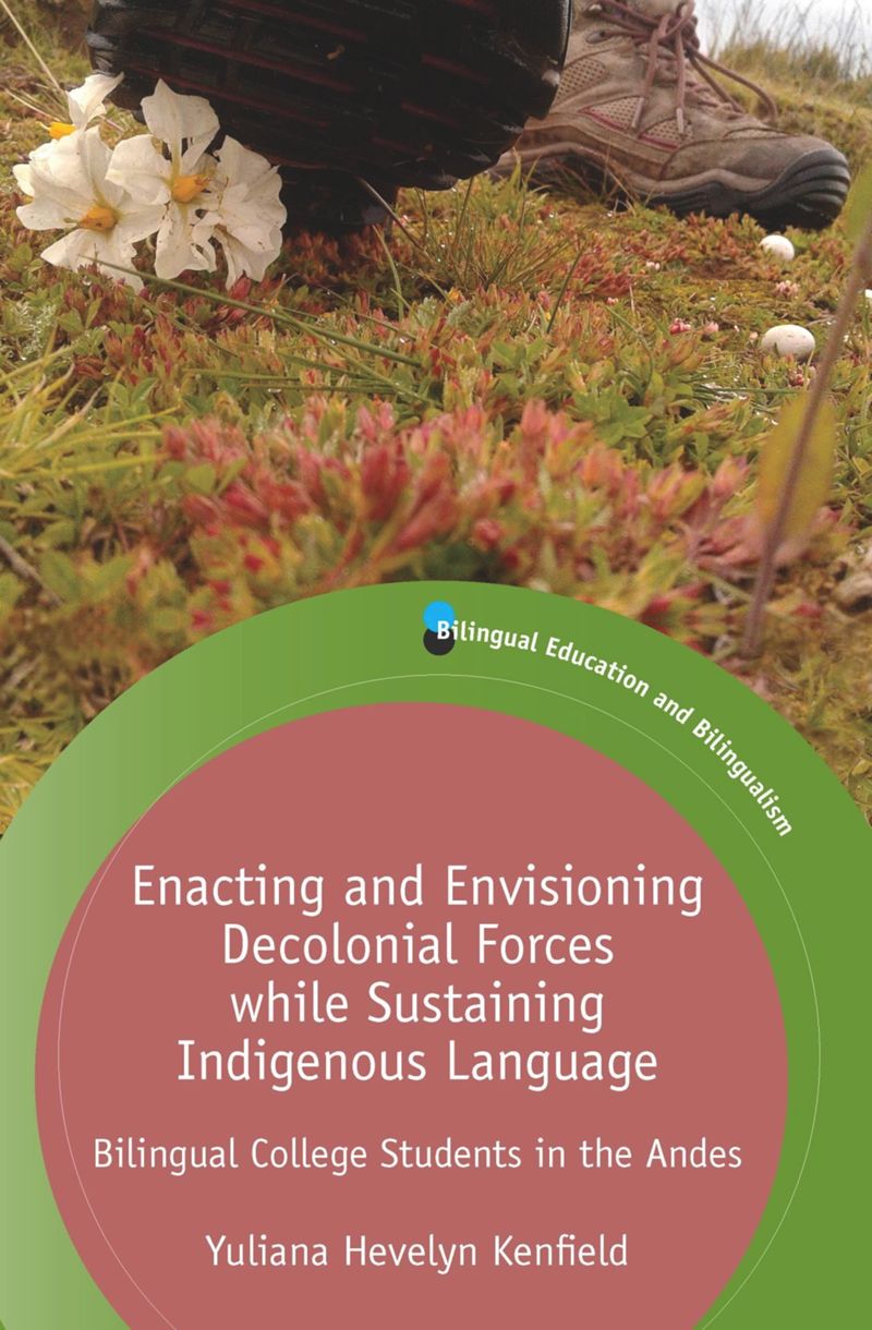 book: Enacting and Envisioning Decolonial Forces while Sustaining Indigenous Language
