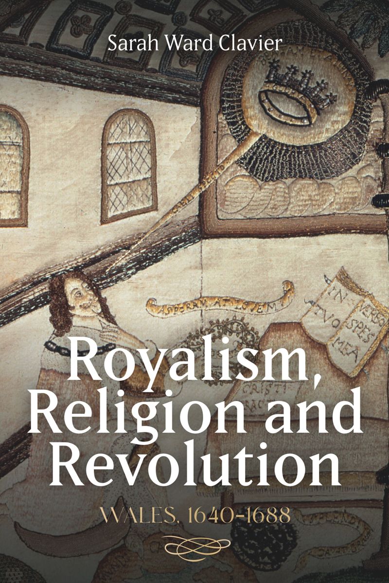 book: Royalism, Religion and Revolution: Wales, 1640-1688