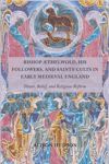 Bishop Æthelwold, his Followers, and Saints' Cults in Early Medieval England