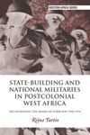 book: State-building and National Militaries in Postcolonial West Africa