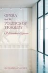 book: Opera and the Politics of Tragedy