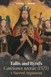 Tallis and Byrd’s <I>Cantiones sacrae</I> (1575)