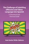 The Challenge of Subtitling Offensive and Taboo Language into Spanish