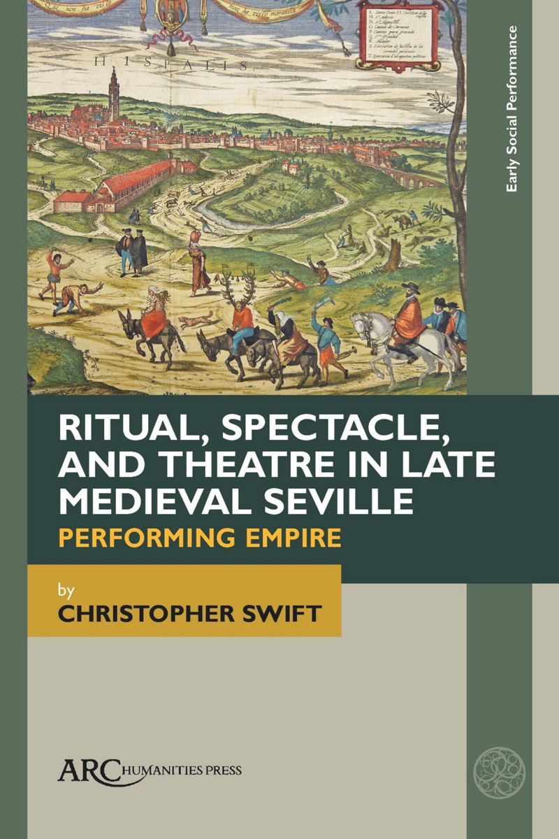 book: Ritual, Spectacle, and Theatre in Late Medieval Seville