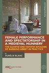 book: Female Performance and Spectatorship in a Medieval Nunnery