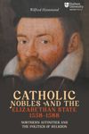 book: Catholic Nobles and the Elizabethan State, 1558–1588