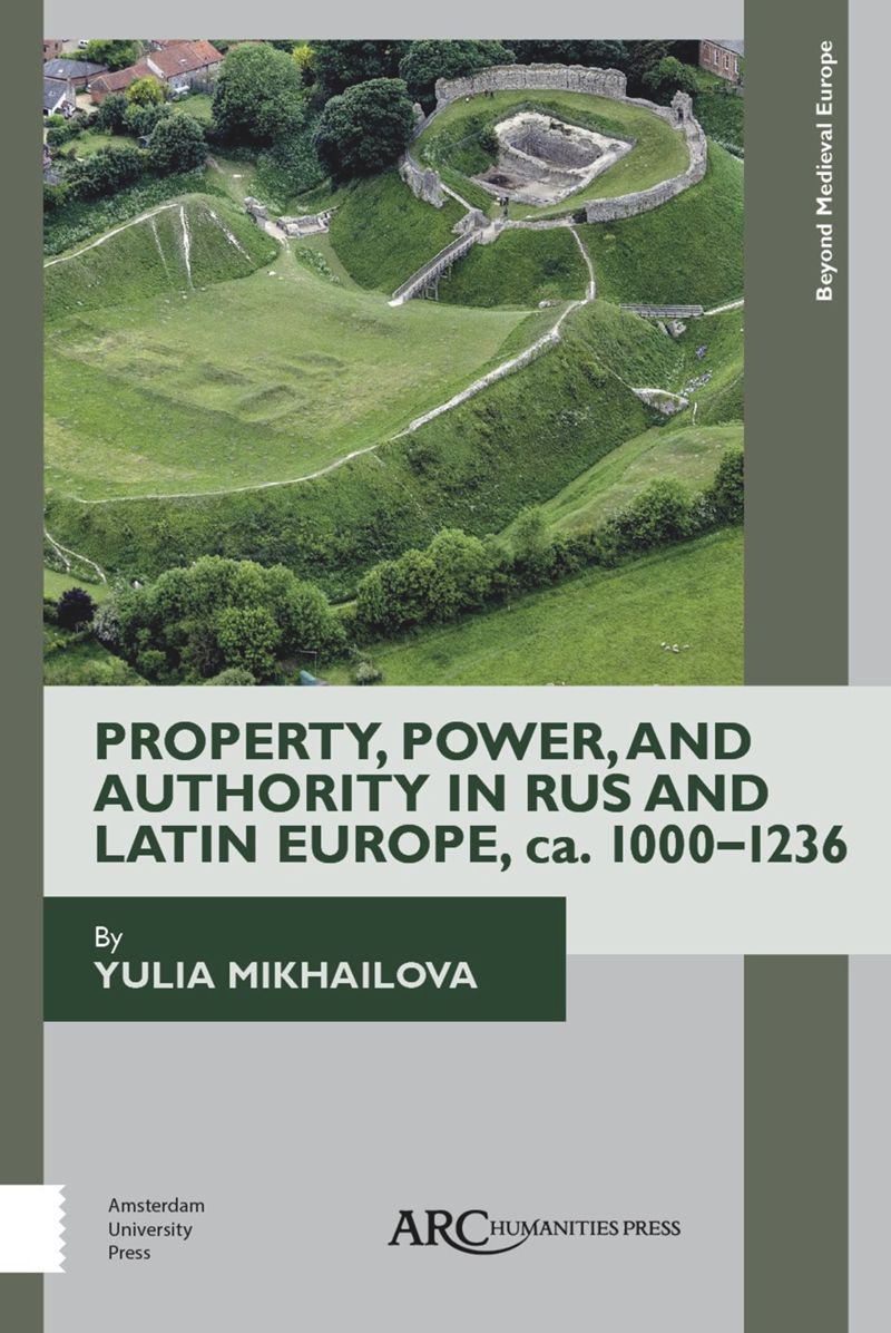 book: Property, Power, and Authority in Rus and Latin Europe, ca. 1000–1236