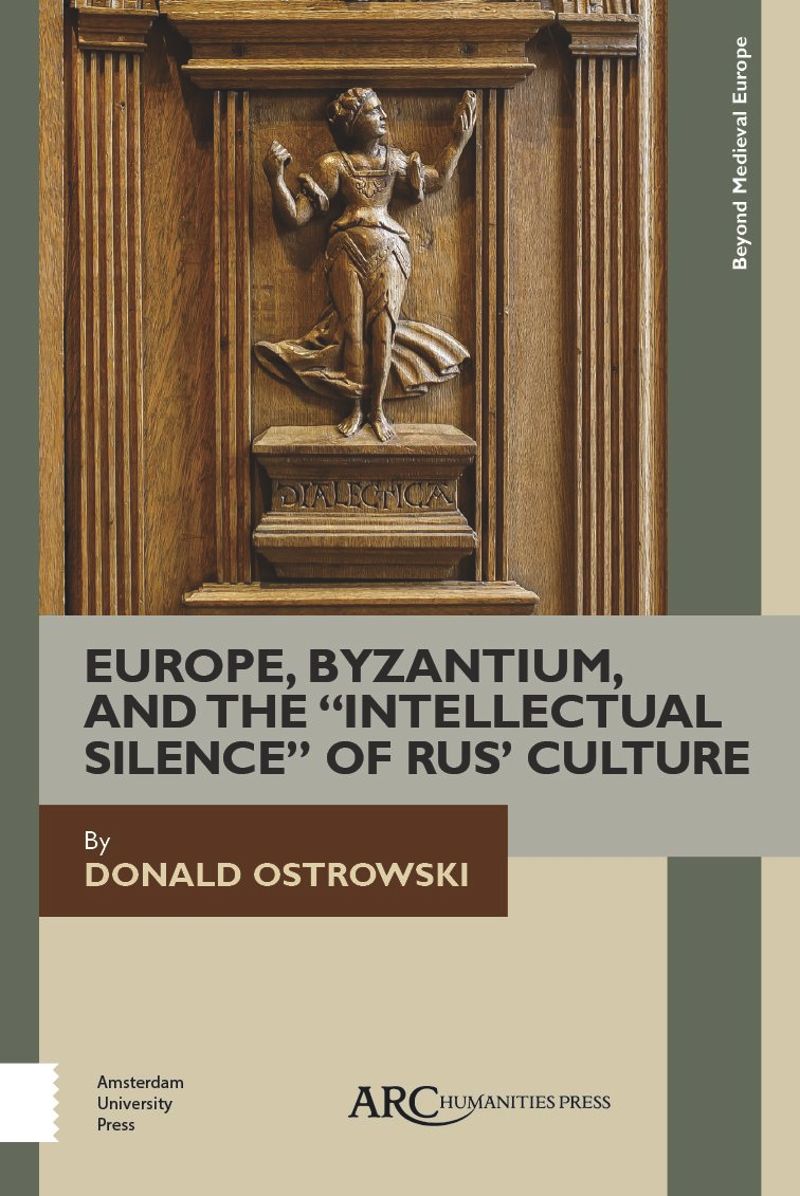 book: Europe, Byzantium, and the "Intellectual Silence" of Rus' Culture