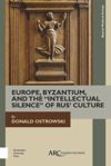 book: Europe, Byzantium, and the "Intellectual Silence" of Rus' Culture