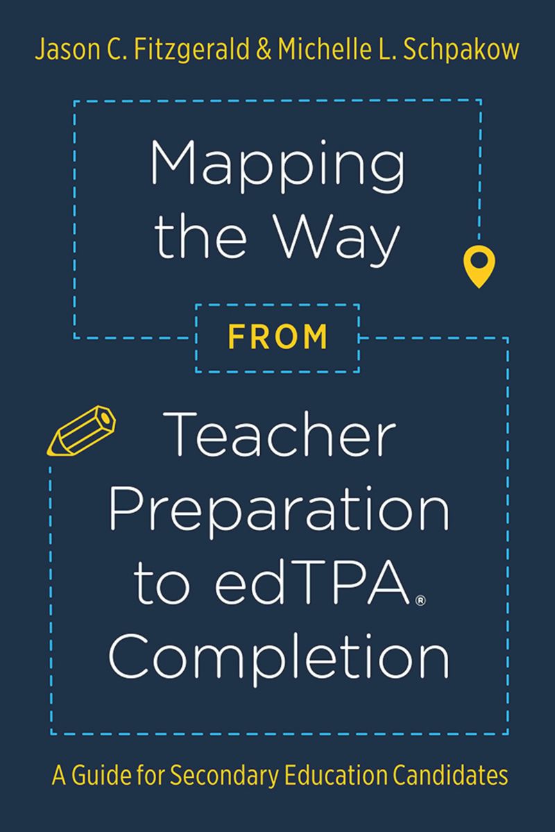book: Mapping the Way from Teacher Preparation to edTPA® Completion
