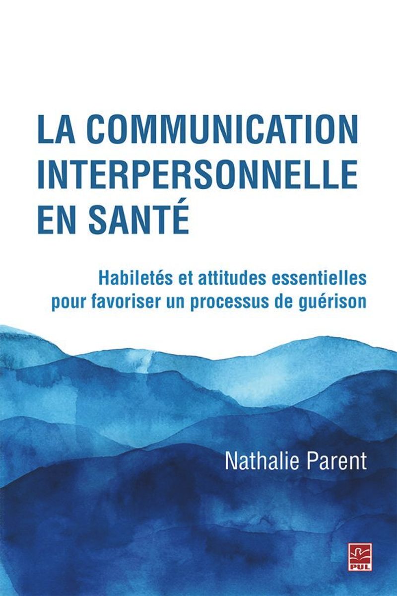 book: La communication interpersonnelle en santé. Habiletés et attitudes essentielles pour favoriser un processus de guérison