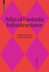 book: Atlas of Fantastic Infrastructures