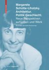 book: Margarete Schütte-Lihotzky. Architektur. Politik. Geschlecht.