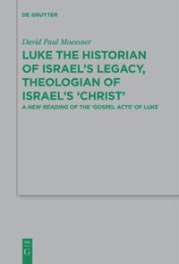 book: Luke the Historian of Israel’s Legacy, Theologian of Israel’s ‘Christ’
