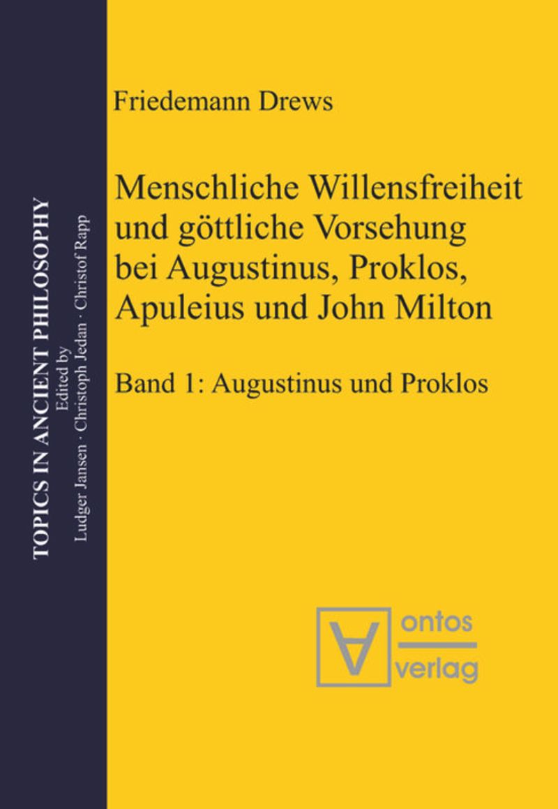 book: Menschliche Willensfreiheit und göttliche Vorsehung bei Augustinus, Proklos, Apuleius und John Milton