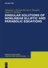 book: Singular Solutions of Nonlinear Elliptic and Parabolic Equations