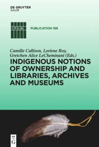 book: Indigenous Notions of Ownership and Libraries, Archives and Museums