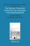 book: Die Berliner Universität im Kontext der deutschen Universitätslandschaft nach 1800, um 1860 und um 1910