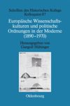 book: Europäische Wissenschaftskulturen und politische Ordnungen in der Moderne (1890-1970)