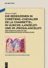 book: Die Redeszenen in Chrétiens 'Chevalier de la Charrete', in Ulrichs 'Lanzelet' und im 'Prosalancelot'