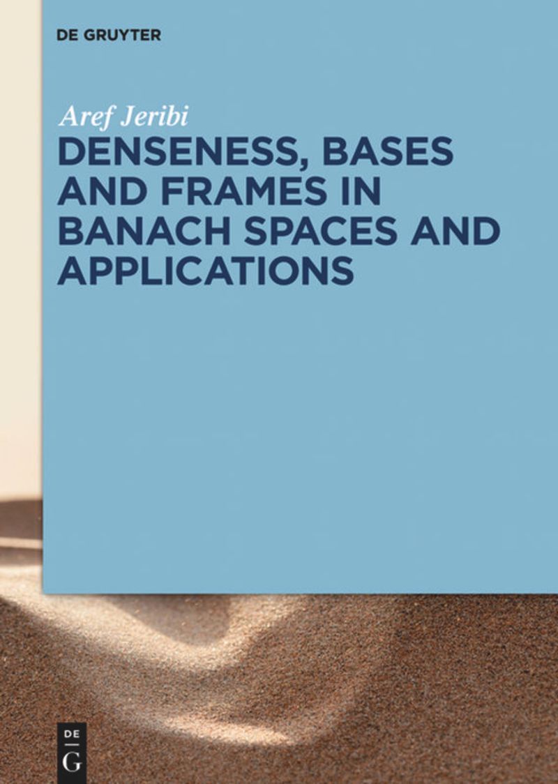 book: Denseness, Bases and Frames in Banach Spaces and Applications