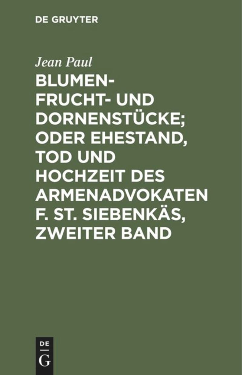 book: Blumen- Frucht- und Dornenstücke; oder Ehestand, Tod und Hochzeit des Armenadvokaten F. St. Siebenkäs, Zweiter Band