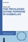 book: The Privileged Divine Feminine in Kabbalah