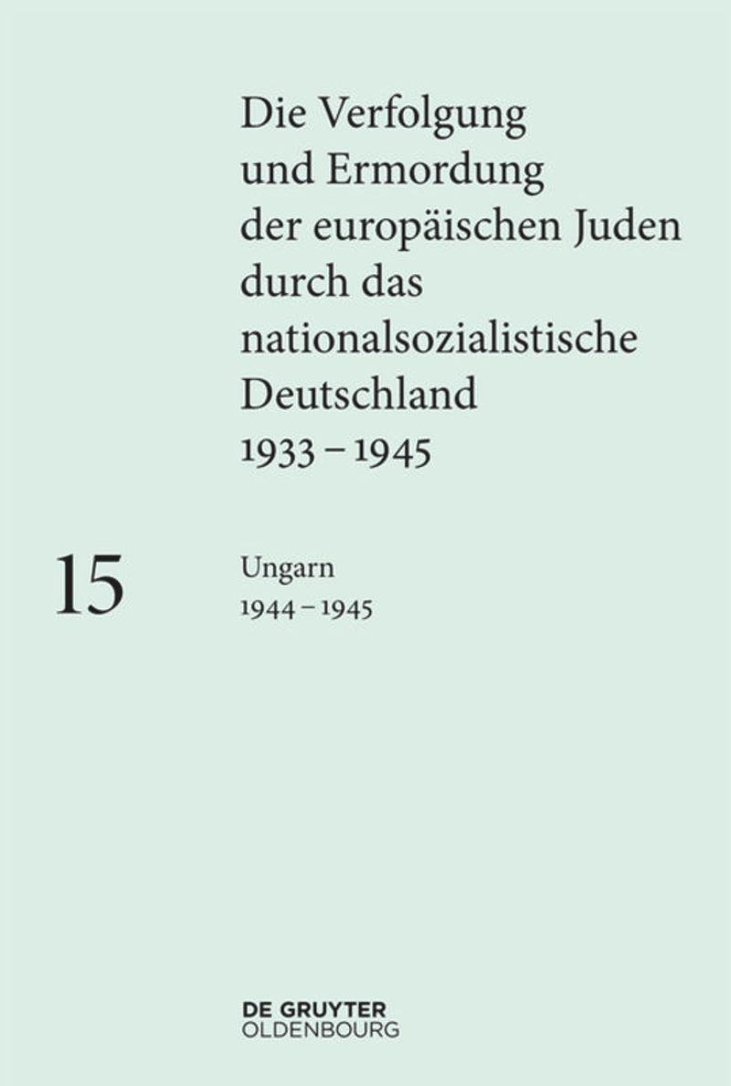 book: Band 15 Ungarn 1944–1945