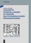 book: Zukunftsvorstellungen in frühen deutschsprachigen Prosaromanen