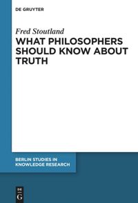 book: What Philosophers Should Know About Truth