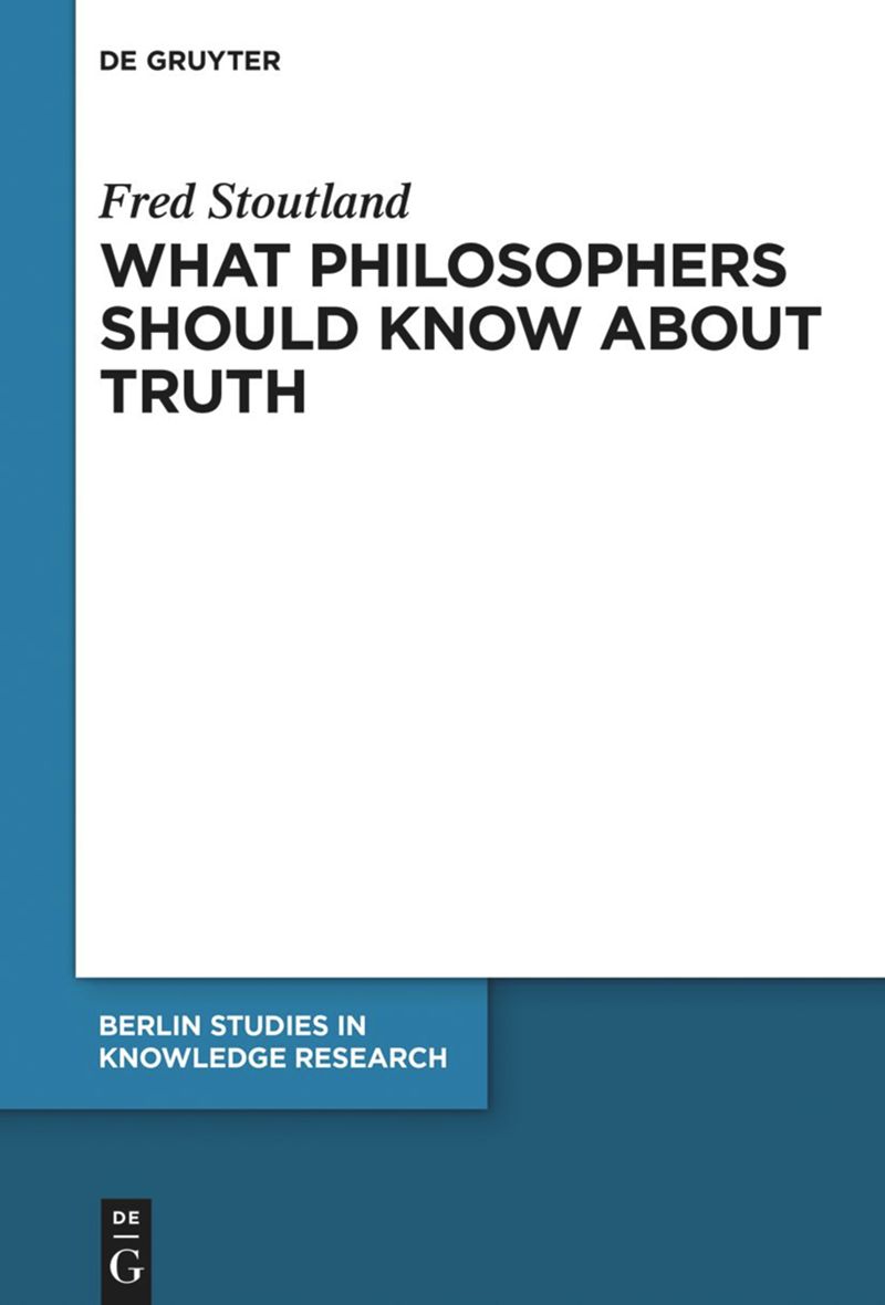 book: What Philosophers Should Know About Truth