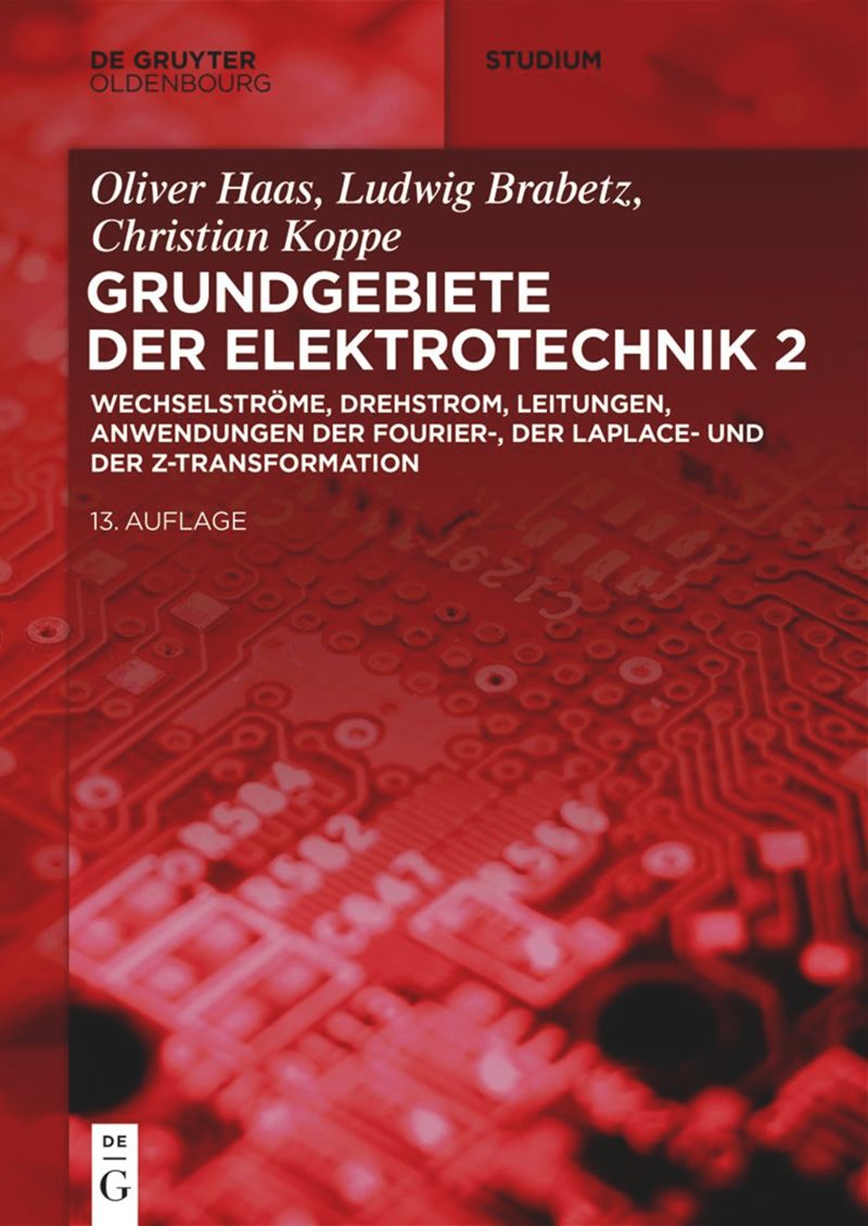 book: Band 2 Wechselströme, Drehstrom, Leitungen, Anwendungen der Fourier-, der Laplace- und der Z-Transformation