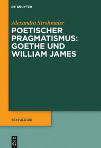 book: Poetischer Pragmatismus: Goethe und William James