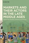 Markets and their Actors in the Late Middle Ages