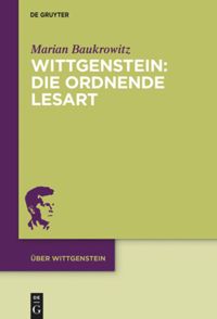 book: Wittgenstein: Die ordnende Lesart