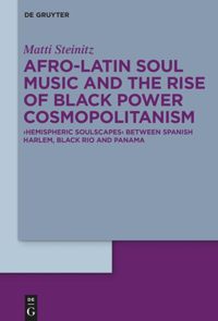 book: Afro-Latin Soul Music and the Rise of Black Power Cosmopolitanism
