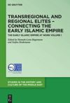 book: Volume 1 Transregional and Regional Elites – Connecting the Early Islamic Empire
