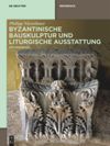 Byzantinische Bauskulptur und liturgische Ausstattung