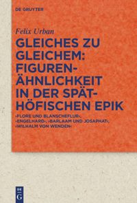 book: Gleiches zu Gleichem: Figurenähnlichkeit in der späthöfischen Epik
